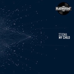 My Child - Stigma(OUT SOON) Plastikdrums Records