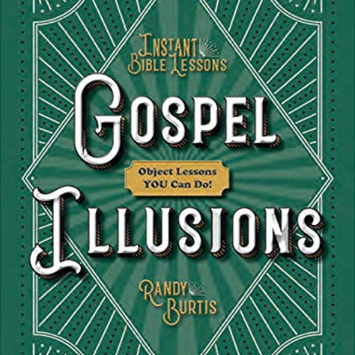 Access KINDLE 📚 Kidz: Gospel Illusions: Object Lessons You Can Do! by  Randy Burtis