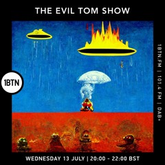 The Evil Tom Show - 13.07.2022