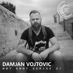 [HOT SHOT SERIES 021] - Podcast by Damjan Vojtovic [M.D.H.]