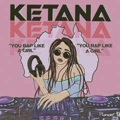 "YOU RAP LIKE A GIRL!" Mixtape - Ketana