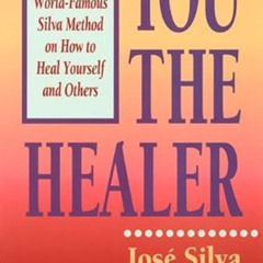 [Get] EBOOK 📝 You the Healer: The World-Famous Silva Method on How to Heal Yourself