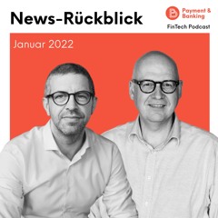 News-Rückblick Januar 2022 – FinTech Podcast #362