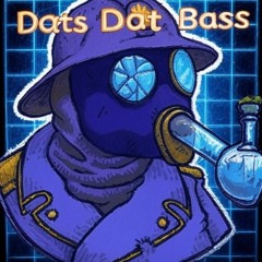 Dats Dat Bass
