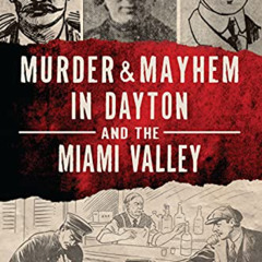 VIEW EBOOK 📮 Murder & Mayhem in Dayton and the Miami Valley by  Sara Kaushal KINDLE