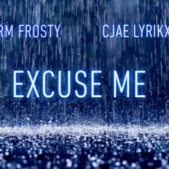 Excuse Me - YRM Frosty x cJae Lyrikx