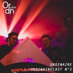 ORDINAIRECAST N°2 W/ ORDINAIRE