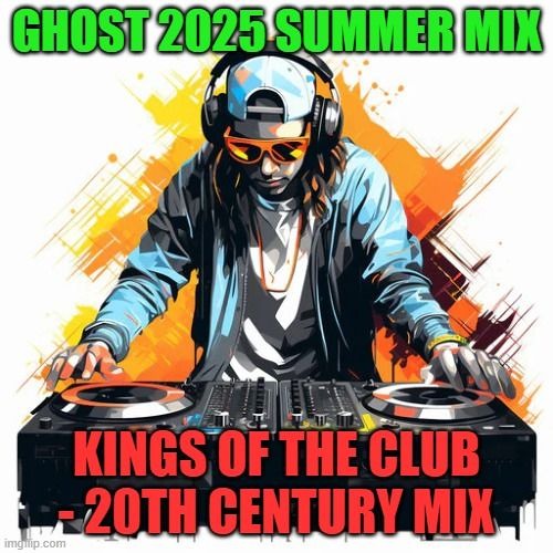 Ghost 2025 SummerMix - Kings Of The Club - 20th Century Mix - Part 1: Sweat it Out Version