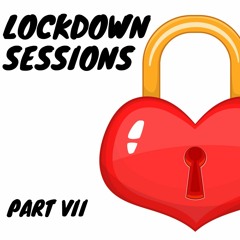 Lockdown Sessions - Part VII