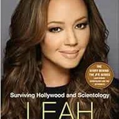 [ACCESS] [EBOOK EPUB KINDLE PDF] Troublemaker: Surviving Hollywood and Scientology by Leah Remini,Re