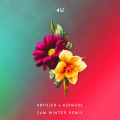 Kryojen & Kermode - 4 U (Sam Winter Remix)