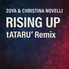 ZOYA & Christina Novelli - Rising Up(tATARU' Remix)