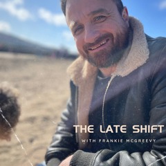 The Late Shift with Frankie McGreevy Easter Sunday Sunday Special