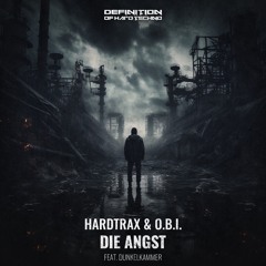 HardtraX & O.B.I. - Die Angst (Original Mix) DOHT032