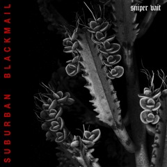 Sniper Bait - Suburban Blackmail I