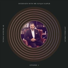 GenBiz Podcast Episode 2 : Sunjay Kapoor