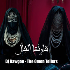 Dj Dawgon - The Omen Tellers | قارئَتا الفأل | Remastered