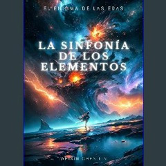 [READ] ❤ La sinfonía de los elementos: El enigma de las eras (Spanish Edition) Read online