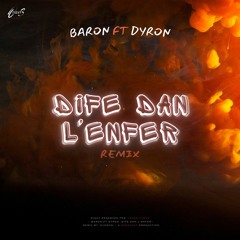 Baron ft Dyron - Dife dan L'enfer ( OW3N RE-EDIT)