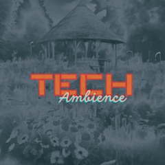 Tech Ambience