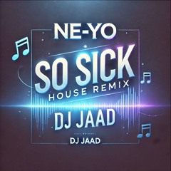 Neyo - So Sick House Remix Dj Jaad