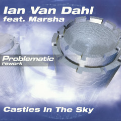 Ian Van Dahl - Castles In The Sky (Problematic Rework)