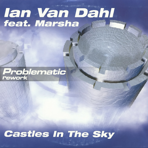 Ian Van Dahl - Castles In The Sky (Problematic Rework)