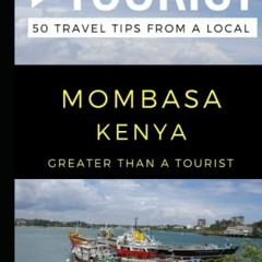 Access EPUB 🖌️ Greater Than a Tourist- Mombasa Kenya: 50 Travel Tips from a Local by