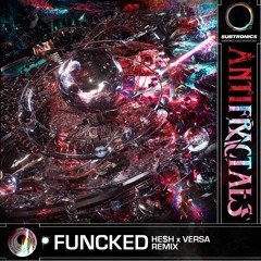 Subtronics - FUNcKED (HE$H x Versa Remix)