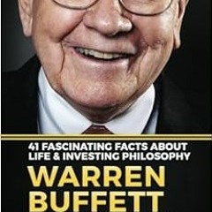 ACCESS PDF 📜 Warren Buffett - 41 Fascinating Facts about Life & Investing Philosophy