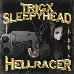 TRIGX x SLEEPYHΞAD - HELLRACER