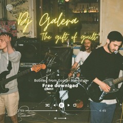 DJ GALERA - The Gift Of Guilt (bootleg) FREE DOWNLOAD