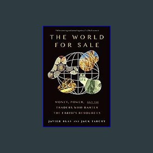 Stream ^DOWNLOAD 📚 The World for Sale Money, Power, and the Traders Who Barter the Earth