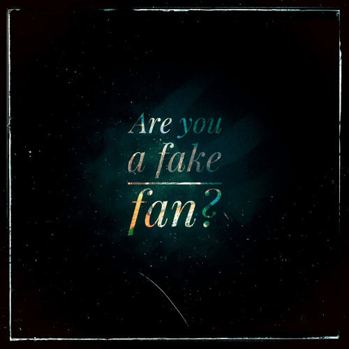 Stream Are you a fake fan? by NICOTINE HOTBOX 603 Listen online for