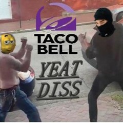 YEAT DISS (Taco Bell)