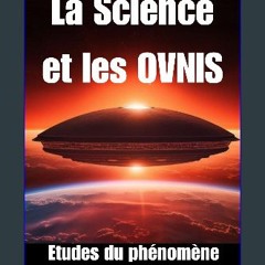 [ebook] read pdf 📚 La Science et les OVNIS: Etudes du phénomène (French Edition) Full Pdf