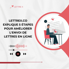 Lettrex.co Explique 5 Étapes Pour Améliorer L'envoi De Lettres En Ligne