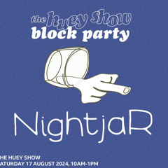 Huey Show Block Party NightjaR Mix 17/08/2024