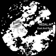 NEDAL:M - Dust And Rails [ITU2566]