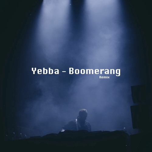 Stream Yebba, Boomerang Remake by Danne Disco Listen online for