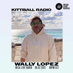 Wally Lopez @ Kittball Radio Show x Ibiza Live Radio 08.07.2021
