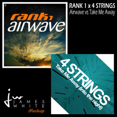 Rank 1 x 4 Strings - Airwave vs Take Me Away (James White Mashup)