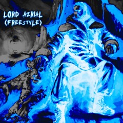 LORD AZRIAL (FREESTYLE)