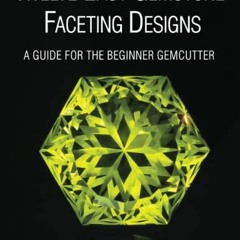 View EBOOK EPUB KINDLE PDF Twelve Easy Gemstone Faceting Designs: A guide for the beginner Gemcutter
