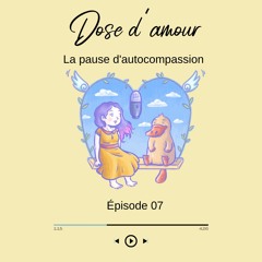 Episode 7 Pratique la pause d autocompassion