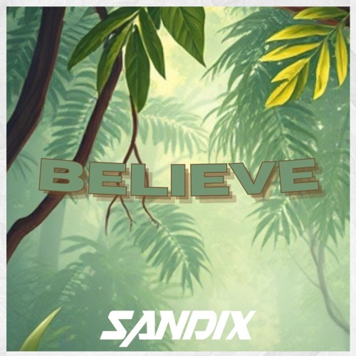 SANDIX - BELIEVE (FREE DL)