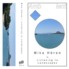 Mika Hören ~ Listening to Landscapes (snippets)