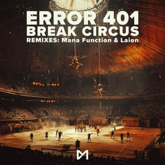 PREMIERE: Error 401 - Break Circus (Mana Function Remix) [Club Mackan]