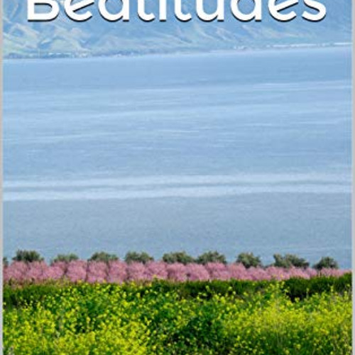 ACCESS KINDLE ✔️ The Beatitudes by  C. H. Spurgeon EBOOK EPUB KINDLE PDF