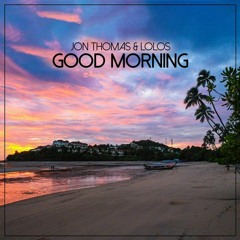 Jon Thomas & Lolos - Good Morning (Pedro Delamigo Remix)